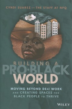 Building a pro-black world : moving beyond DE&I work and creating spaces for black people to thrive