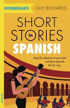 Short stories in Spanish : read for pleasure at your level and learn Spanish the fun way!