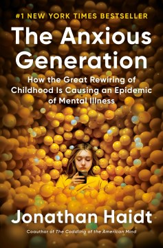 The anxious generation : how the great rewiring of childhood is causing an epidemic of mental illness cover