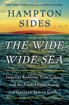 The wide wide sea : the final, fateful voyage of Captain James Cook cover