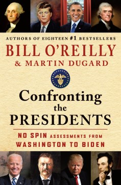 Confronting the presidents : no spin assessments from Washington to Biden cover