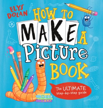 How to make a picture book : the ultimate step-by-step guide