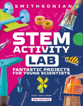 STEM activity lab : fantastic projects for young scientists