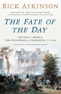 The fate of the day : the war for America, Fort Ticonderoga to Charleston, 1777-1780 cover