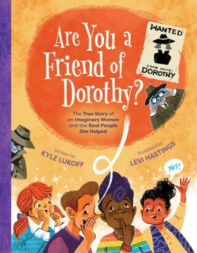 Cover featuring diverse group of people for Are You a Friend of Dorothy? The True Story of an Imaginary Woman and the Real People She Helped
