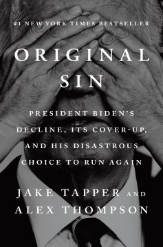 Original sin: president biden's decline, its cover-up, and his disastrous choice to run again cover