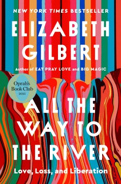 All the way to the river : love, loss, and liberation cover