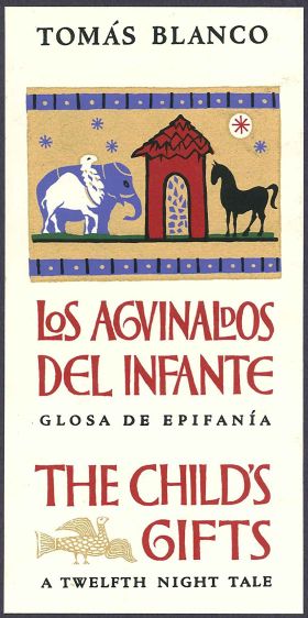 Los aguinaldos del Infante : glosa de Epifanía = The Child's gifts : a twelfth night tale