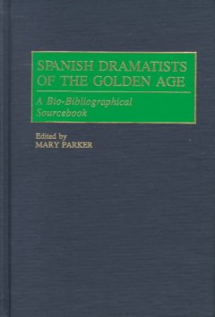 Spanish dramatists of the Golden Age : a bio-bibliographical sourcebook  
