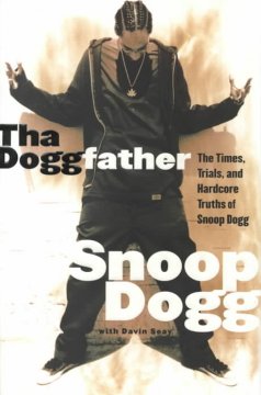Cover image for Tha Doggfather: The Times, Trials, and Hardcore Truths of Snoop Dogg