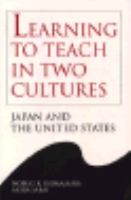 Learning to teach in two cultures : Japan and the United States  