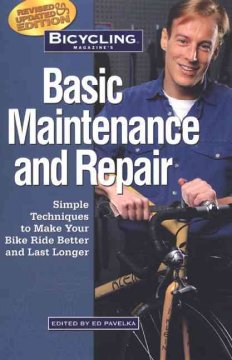 bicycling magazine's basic maintenance and repair :simple techniques to make your bike ride better and last longer cover