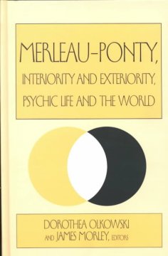 Merleau-Ponty, interiority and exteriority, psychic life and the world   