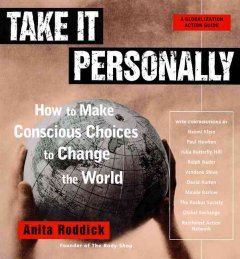 Take it personally : how to make conscious choices to change the world  