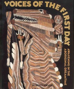 Voices of the first day : awakening in the Aboriginal dreamtime  