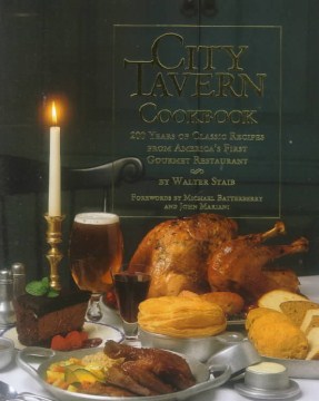 City Tavern cookbook : 200 years of classic recipes from America's first gourmet restaurant cover
