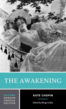 The awakening : an authoritative text, biographical and historical contexts, criticism  