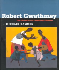 Robert Gwathmey : the life and art of a passionate observer  