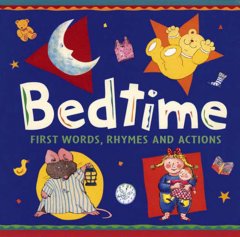 Bedtime : first words, rhymes and actions.