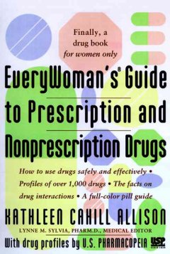Everywoman's guide to prescription and nonprescription drugs   