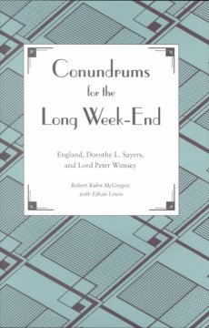 Conundrums for the long week-end : England, Dorothy L. Sayers, and Lord Peter Wimsey  