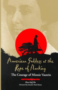 American goddess at the rape of Nanking : the courage of Minnie Vautrin  