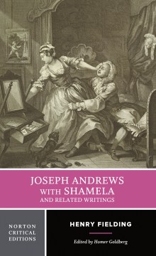 Joseph Andrews ; with Shamela ; and related writings : authoritative texts, backgrounds and sources, criticism  