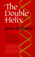 The double helix : a personal account of the discovery of the structure of DNA   
