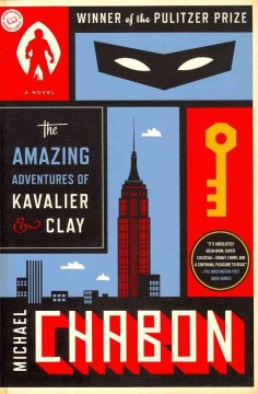 The amazing adventures of Kavalier & Clay : a novel  cover