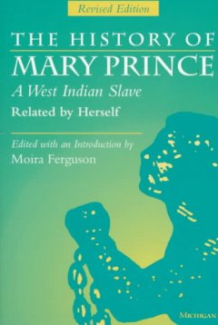 The history of Mary Prince : a West Indian slave  