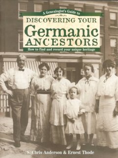 A genealogist's guide to discovering your Germanic ancestors : how to find and record your unique heritage cover