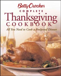 betty crocker complete thanksgiving cookbook :all you need to cook a foolproof dinner cover
