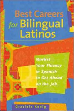 best careers for bilingual latinos :market your fluency in spanish to get ahead on the job