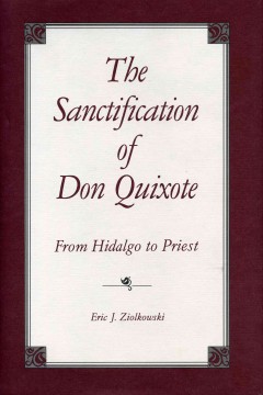 The sanctification of Don Quixote : from hidalgo to priest  