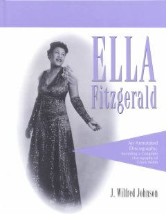 Ella Fitzgerald : an annotated discography : including a complete discography of Chick Webb  