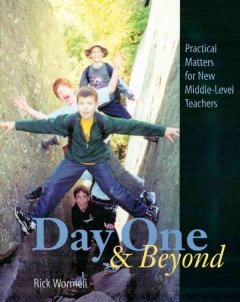 Day one & beyond : practical matters for new middle-level teachers  