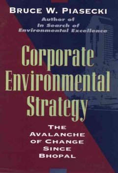 Corporate environmental strategy : the avalanche of change since Bhopal  