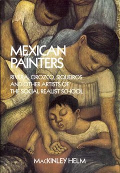 mexican painters :rivera, orozco, siqueiros and other artists of the social realist school
