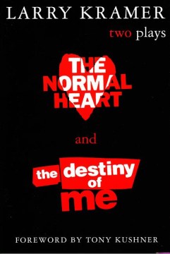 The normal heart and the destiny of me : two plays