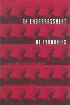 An Embarrassment of tyrannies : twenty-five years of Index on censorship  
