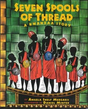 Seven spools of thread : a Kwanzaa story