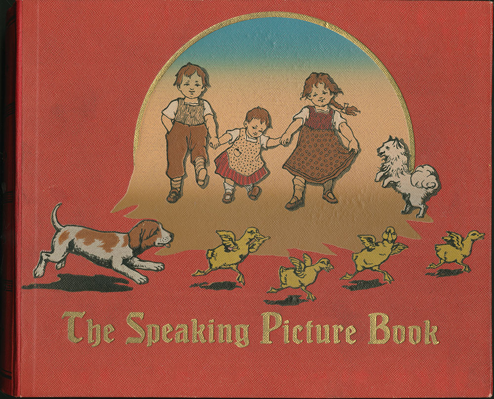 The Speaking Picture Book: reproducing the voices of the cock, the goat, the cat, the bird, the lamb and the cuckoo ; dedicated to all children by one who loves them - Cover