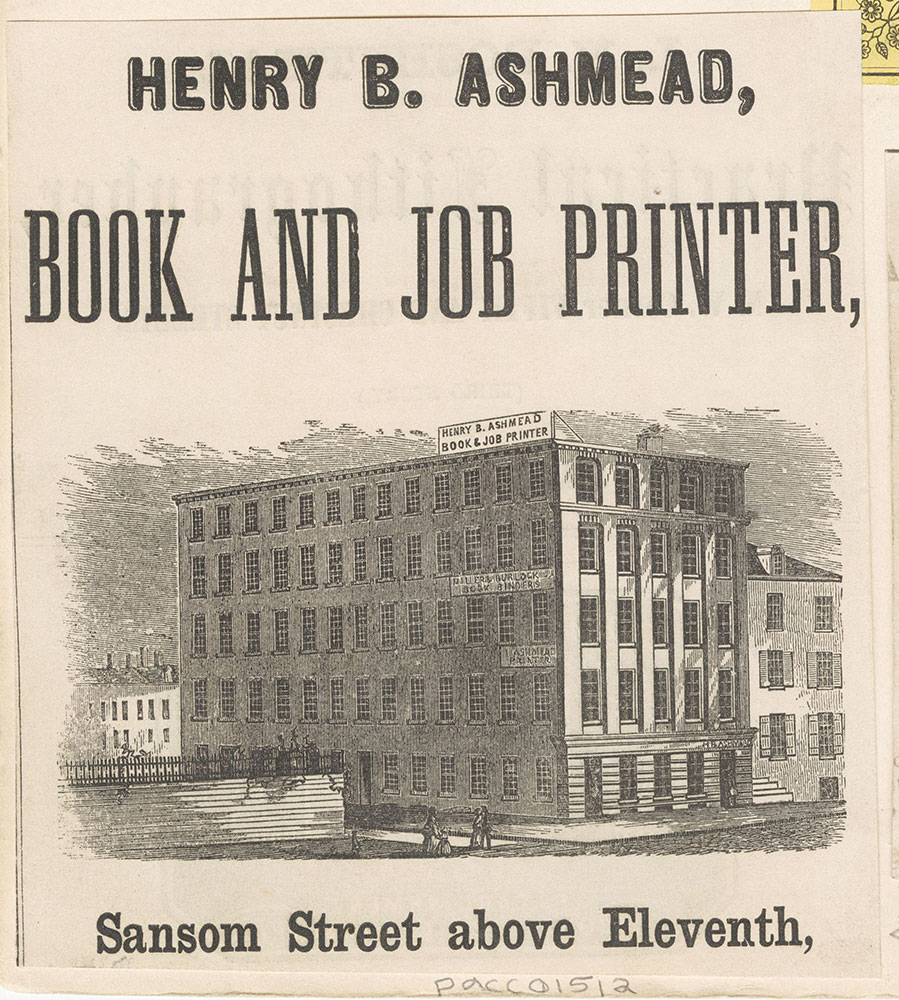 Henry B. Ashmead, Book and Job Printer, Sansom Street above Eleventh. [graphic]