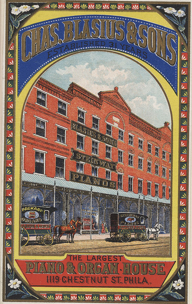 Chas. Blasius & Sons. The largest piano & organ house 1119 Chestnut St. Phila. [graphic].