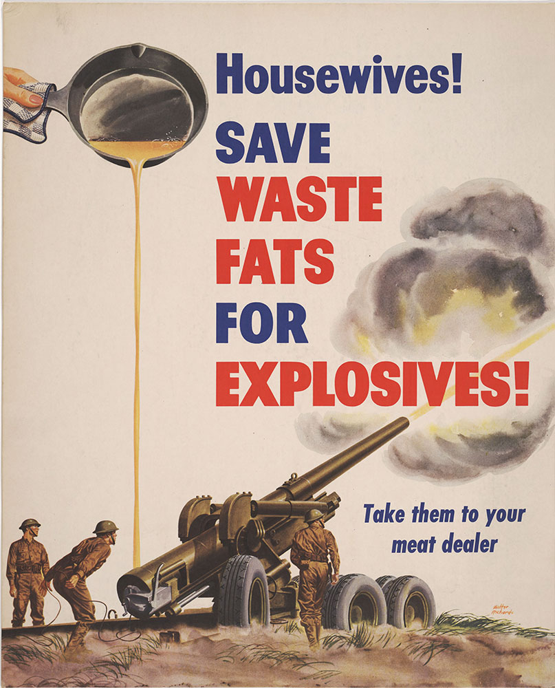 Housewives! Save waste fats for explosives!